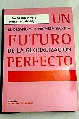 FUTURO PERFECTO, UN | 9788475065717 | MICKLETHWAIT / WOOLDRI