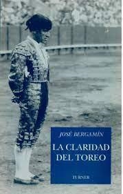 CLARIDAD DEL TOREO, LA | 9788475061443 | BERGAMIN, J.
