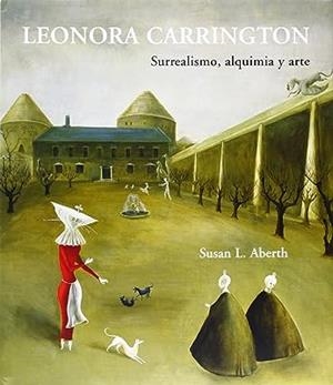 LEONORA CARRINGTON | 9788475066905 | ABERTH, SUSAN L.