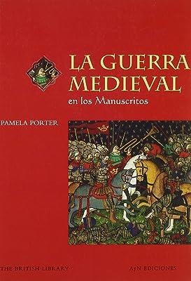 GUERRA MEDIEVAL EN LOS MANUSCRITOS, LA | 9788475067735 | PORTER, P.