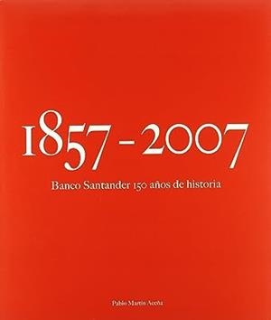 BANCO SANTANDER 150 AÑOS DE HISTORIA | 9788475067964