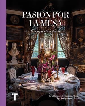 PASIÓN POR LA MESA | 9788418895968 | Y OTROS/GARCÍA-OSENDE Y BOTANA, TATA/BAHAMONDE Y SANTISO DE OSSORIO, JAVIER