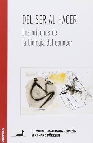 DEL SER AL HACER : LOS ORIGENES DE LA BIOLOGIA DEL CONOCER | 9789506411466 | ECHEVERRIA, RAFAEL