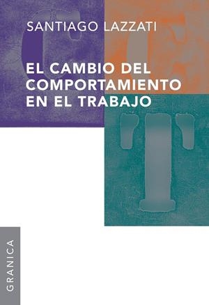 CAMBIO DEL COMPORTAMIENTO EN EL TRABAJO, EL | 9789506416225 | LAZZATI SANTIAGO