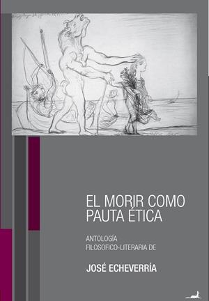 MORIR COMO PAUTA ÉTICA, EL | 9789563060973 | ECHEVERRÍA, JOSÉ