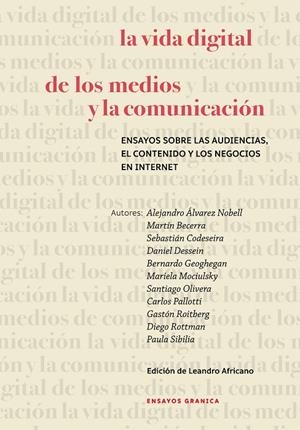 VIDA DIGITAL DE LOS MEDIOS Y LA COMUNICACIÓN, LA | 9789878358093 | ÁLVAREZ NOBELL, ALEJANDRO/BECERRA, MARTÍN/DESSEIN, DANIEL/CODESEIRA, SEBASTIÁN/GEOGHEGAN, BERNARDO/M