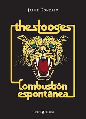 STOOGES, THE : COMBUSTIÓN ESPONTÁNEA | 9788409238774 | GONZALO, JAIME