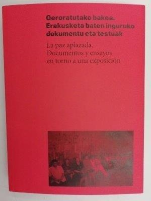 PAZ APLAZADA, LA. DOCUMENTOS Y ENSAYOS EN TORNO A UNA EXPOSICIÓN | 9788494559693