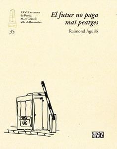 FUTUR NO PAGA MAI PEATGES, EL | 9788417213824 | AGUILÓ I BARTOLOMÉ, RAIMOND