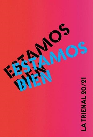 ESTAMOS BIEN. LA TRIENAL 20/21 | 9788417975692 | ALMENDÁREZ, FRANCIS/ALVAREZ, CANDIDA