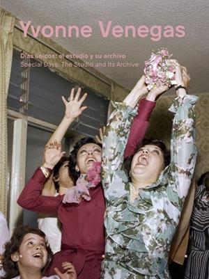 YVONNE VENEGAS. DÍAS ÚNICOS: EL ESTUDIO Y SU ARCHIVO | 9788417975074