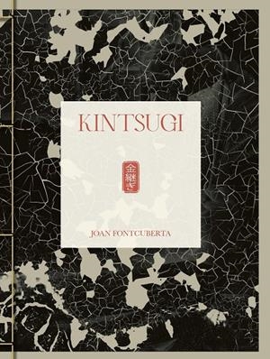 KINTSUGI (EDICIÓN EN ESPAÑOL) | 9788417975456 | FONTCUBERTA, JOAN