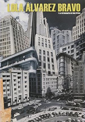 LOLA ALVAREZ BRAVO | 9786077515876 | ALVAREZ BRAVO, LOLA