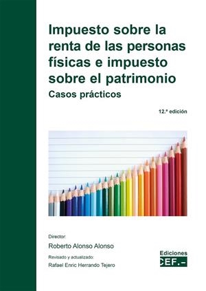 IMPUESTO SOBRE LA RENTA DE LAS PERSONAS FISICAS E IMPUESTO SOBRE EL PATRIMONIO (12 EDICIÓN) | 9788445445860 | GABINETE JURÍDICO DEL CEF