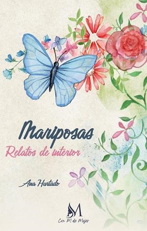 MARIPOSAS. RELATOS DE INTERIOR | 9788419701657 | HURTADO, ANA