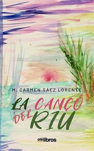CANÇÓ DEL RIU, LA | 9788419589606 | SÁEZ LORENTE, M. CARMEN