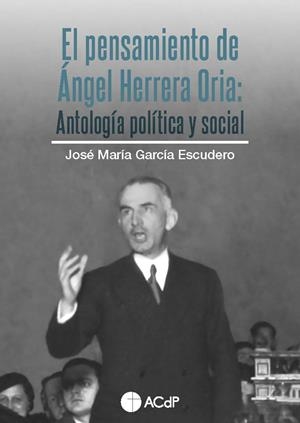 PENSAMIENTO DE ÁNGEL HERRERA ORIA, EL | 9788418463648 | GARCÍA ESCUDERO, JOSÉ MARÍA