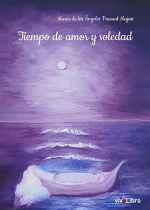 TIEMPO DE AMOR Y SOLEDAD | 9788419489746 | PASCUAL MAJAN, MARÍA DE LOS ÁNGELES
