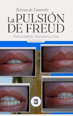 PULSIÓN DE FREUD, LA. PSICOANÁLISIS, LITERATURA Y CINE | 9789569441899 | DE LAURETIS, TERESA