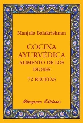 COCINA AYURVÉDICA. ALIMENTO DE LOS DIOSES. 72 RECETAS | 9788478133765 | BALAKRISHNAN, MANJULA