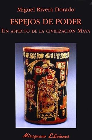 ESPEJOS DE PODER. UN ASPECTO DE LA CIVILIZACIÓN MAYA. | 9788478132737 | RIVERA DORADO, MIGUEL