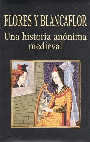 FLORES Y BLANCAFLOR. UNA HISTORIA ANÓNIMA MEDIEVAL | 9788478131631 | CALLEJA, S.