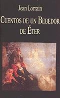 CUENTOS DE UN BEBEDOR DE ÉTER | 9788478131709 | LORRAIN, JEAN