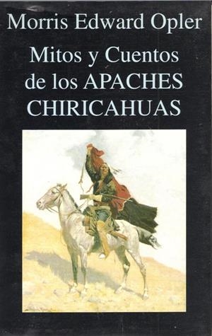 MITOS Y CUENTOS DE LOS APACHES CHIRICAHUAS | 9788478131457 | OPLER, MORRIS EDWARD