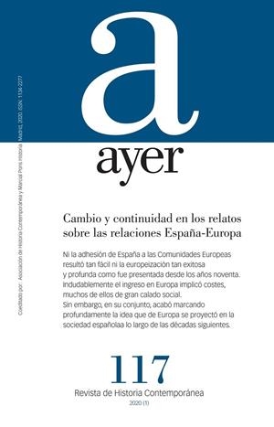 REVISTA AYER 117 : CAMBIO Y CONTINUIDAD EN LOS RELATOS SOBRE LAS RELACIONES ESPAÑA-EUROPA | 9788417945138 | MORENO JUSTE, ANTONIO