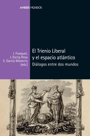 TRIENIO LIBERAL Y EL ESPACIO ATLÁNTICO, EL | 9788418752339 | FRASQUET MIGUEL, IVANA