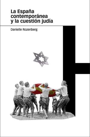 ESPAÑA CONTEMPORÁNEA Y LA CUESTIÓN JUDÍA, LA | 9788492820207 | ROZENBERG, DANIELLE