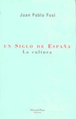SIGLO DE ESPAÑA EN LA CULTURA, UN | 9788495379016 | FUSI, JUAN PABLO