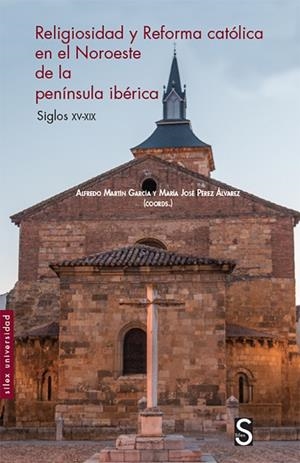 RELIGIOSIDAD Y REFORMA CATÓLICA EN EL NOROESTE DE LA PENÍNSULA IBÉRICA | 9788477378891 | MARTÍN GARCÍA, ALFREDO