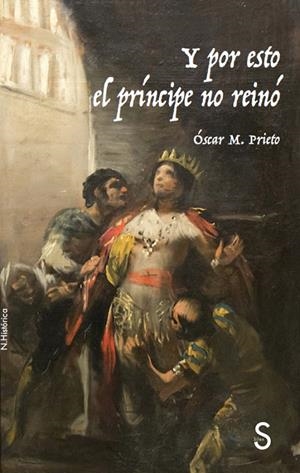 Y POR ESTO EL PRÍNCIPE NO REINÓ | 9788419077271 | PRIETO, ÓSCAR M.