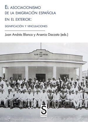 ASOCIACIONISMO DE LA EMIGRACIÓN ESPAÑOLA EN EL EXTERIOR, EL : SIGNIFICACIÓN Y VINCULACIONES | 9788477378679 | BLANCO RODRÍGUEZ, JUAN ANDRÉS