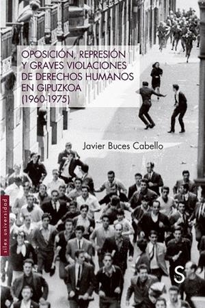 OPOSICIÓN, REPRESIÓN Y GRAVES VIOLACIONES DE DERECHOS HUMANOS EN GUIPUZCOA (1960-1975) | 9788419077622 | BUCES CABELLO, JAVIER