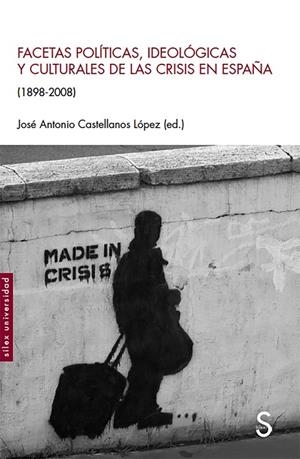 FACETAS POLÍTICAS, IDEOLÓGICAS Y CULTURALES DE LAS CRISIS EN ESPAÑA (1898-2008) | 9788477379935 | CASTELLANOS LÓPEZ, JOSÉ ANTONIO