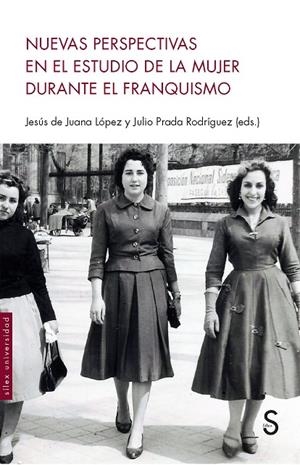 NUEVAS PERSPECTIVAS EN EL ESTUDIO DE LA MUJER DURANTE EL FRANQUISMO | 9788477379577 | DE JUANA LÓPEZ, JESÚS