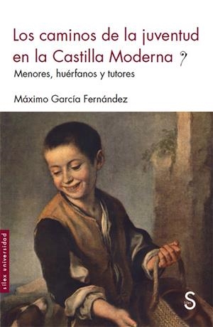 CAMINOS DE LA JUVENTUD EN LA CASTILLA MODERNA, LOS | 9788477376842 | GARCÍA FERNÁNDEZ, MÁXIMO