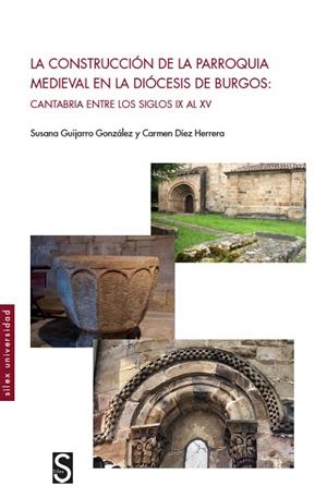 CONSTRUCCIÓN DE LA PARROQUIA MEDIEVAL EN LA DIÓCESIS DE BURGOS, LA | 9788419077141 | GUIJARRO GONZÁLEZ, SUSANA