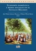 ECONOMÍA DOMÉSTICA Y REDES SOCIALES EN EL ANTIGUO RÉGIMEN | 9788477372943 | IMÍZCOZ BEUNZA, JOSÉ MARÍA