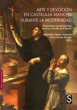 ARTE Y DEVOCIÓN EN CASTILLA-LA MANCHA DURANTE LA MODERNIDAD | 9788419077349 | JAQUERO ESPARCIA, ALEJANDRO
