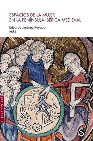 ESPACIOS DE LA MUJER EN LA PENÍNSULA IBÉRICA MEDIEVAL | 9788419077691 | JIMÉNEZ RAYADO, EDUARDO