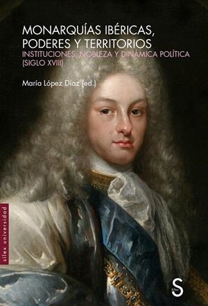 MONARQUÍAS IBÉRICAS, PODERES Y TERRITORIOS | 9788418388699 | LÓPEZ DÍAZ, MARÍA