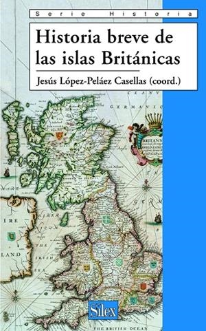 HISTORIA BREVE DE LAS ISLAS BRITÁNICAS | 9788477371724 | LÓPEZ PELÁEZ CASELLAS, JESÚS
