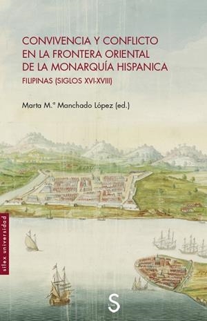CONVIVENCIA Y CONFLICTO EN LA FRONTERA ORIENTAL DE LA MONARQUÍA HISPÁNICA | 9788419077103 | MACHADO LÓPEZ, MARTA Mª