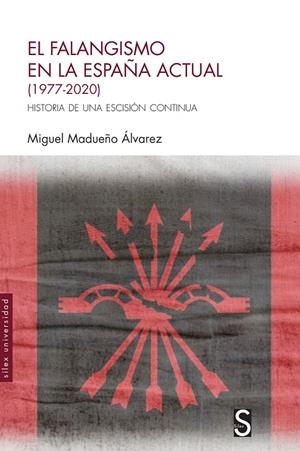 FALANGISMO EN LA ESPAÑA ACTUAL (1977-2020), EL | 9788418388446 | MADUEÑO ÁLVAREZ, MIGUEL