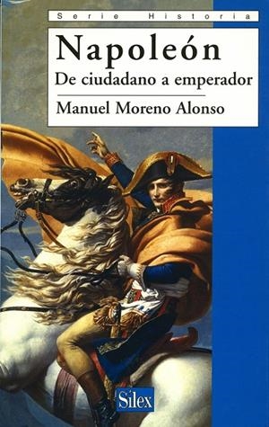 NAPOLEÓN DE CIUDADANO A EMPERADOR | 9788477371502 | MORENO ALONSO, MANUEL