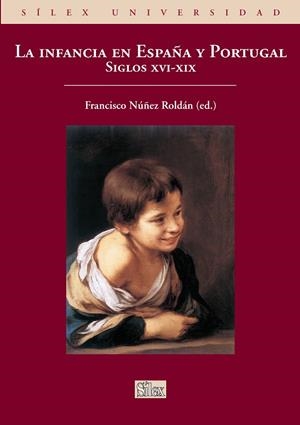 INFANCIA EN ESPAÑA Y PORTUGAL, LA. SIGLOS XVI-XIX | 9788477375012 | NÚÑEZ ROLDÁN, FRANCISCO