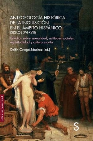 ANTROPOLOGÍA HISTÓRICA DE LA INQUISICIÓN EN EL ÁMBITO HISPÁNICO (SIGLOS XVI-XVIII) | 9788418388736 | ORTEGA - SANCHEZ, DELFÍN